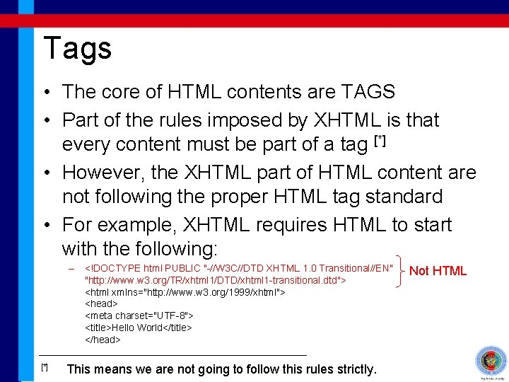 Tags • The core of HTML contents are TAGS • Part of the rules