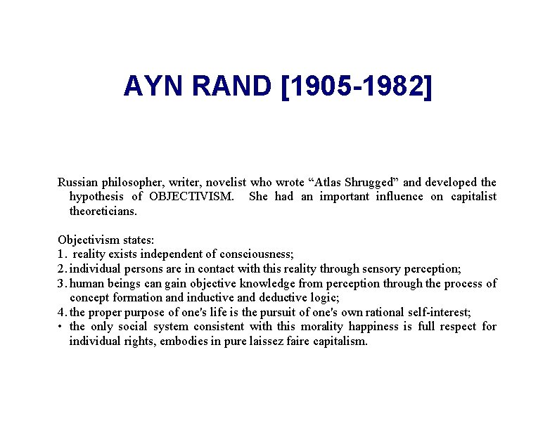 AYN RAND [1905 -1982] Russian philosopher, writer, novelist who wrote “Atlas Shrugged” and developed