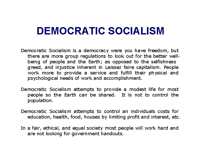 DEMOCRATIC SOCIALISM Democratic Socialism is a democracy were you have freedom, but there are