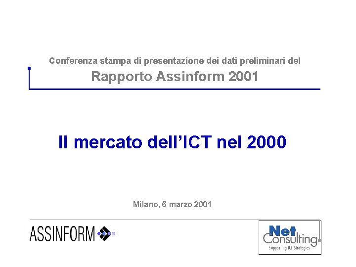 Conferenza stampa di presentazione dei dati preliminari del Rapporto Assinform 2001 Il mercato dell’ICT