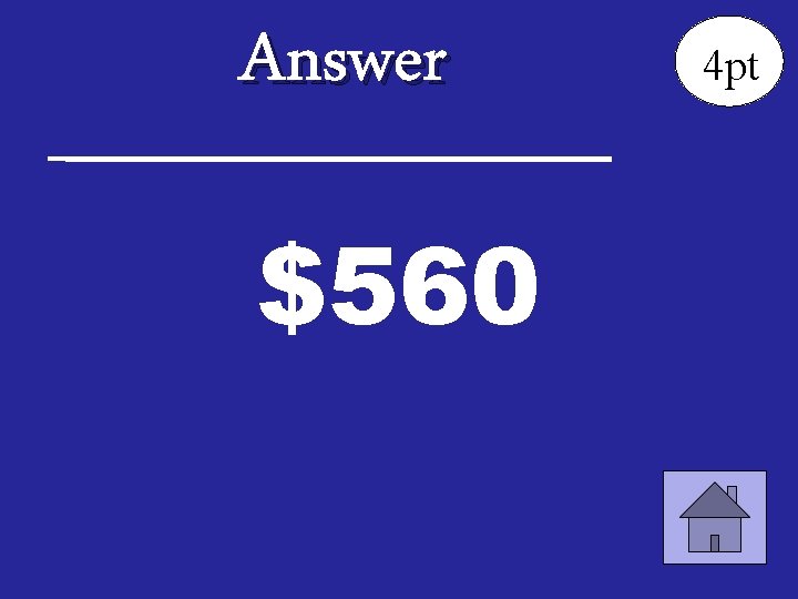Answer $560 4 pt 