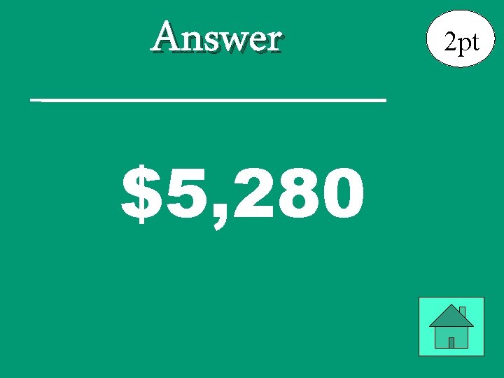 Answer $5, 280 2 pt 