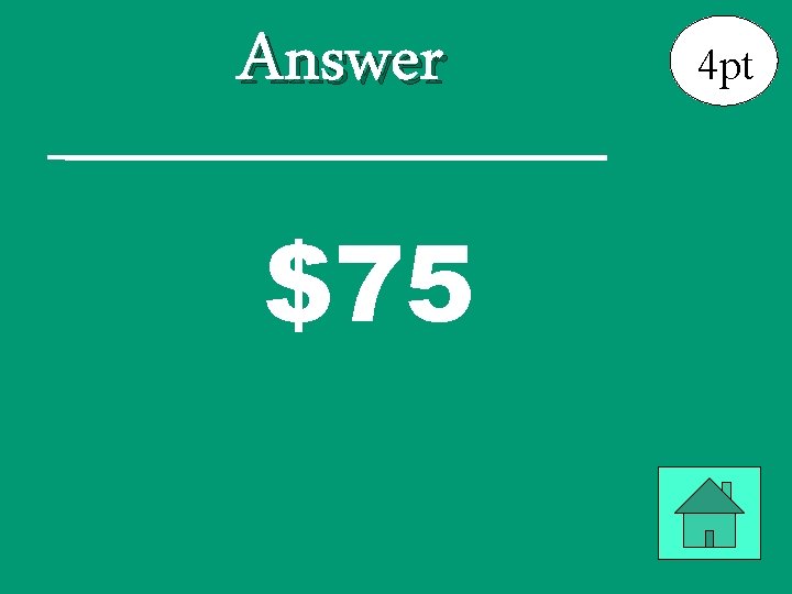 Answer $75 4 pt 