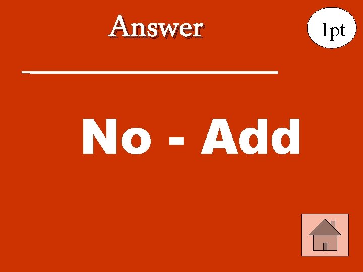Answer No - Add 1 pt 