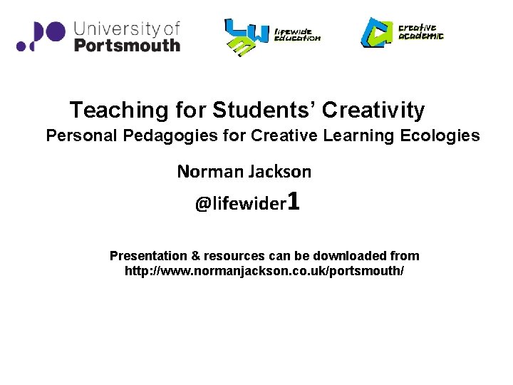  Teaching for Students’ Creativity Personal Pedagogies for Creative Learning Ecologies Norman Jackson @lifewider