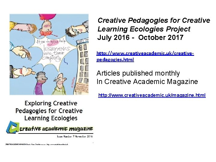 Creative Pedagogies for Creative Learning Ecologies Project July 2016 - October 2017 http: //www.