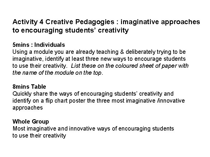 Activity 4 Creative Pedagogies : imaginative approaches to encouraging students’ creativity 5 mins :