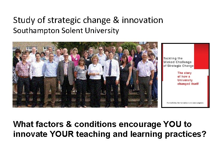 Study of strategic change & innovation Southampton Solent University What factors & conditions encourage