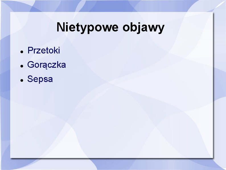 Nietypowe objawy Przetoki Gorączka Sepsa 