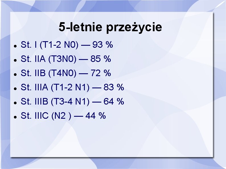 5 -letnie przeżycie St. I (T 1 -2 N 0) — 93 % St.