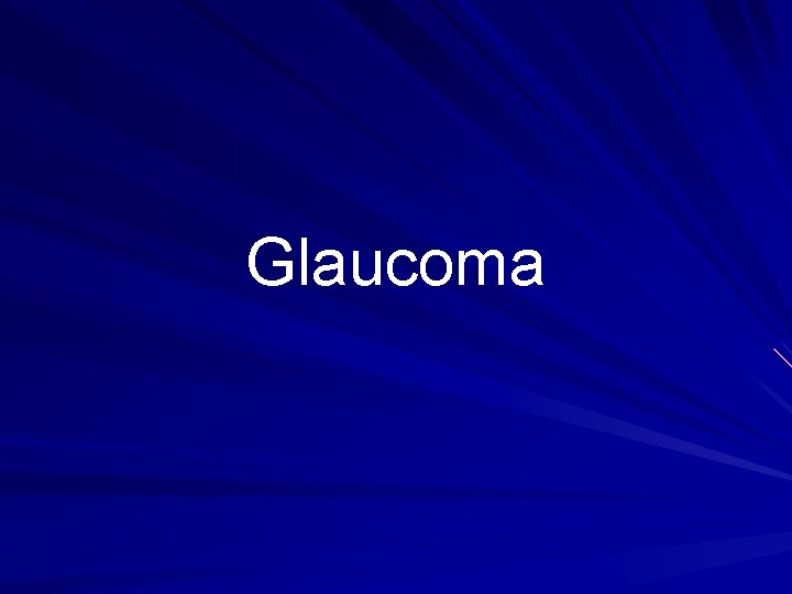 Glaucoma Glaucoma