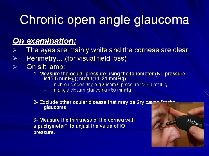 Chronic open angle glaucoma On examination: Ø Ø Ø The eyes are mainly white Chronic open angle glaucoma On examination: Ø Ø Ø The eyes are mainly white