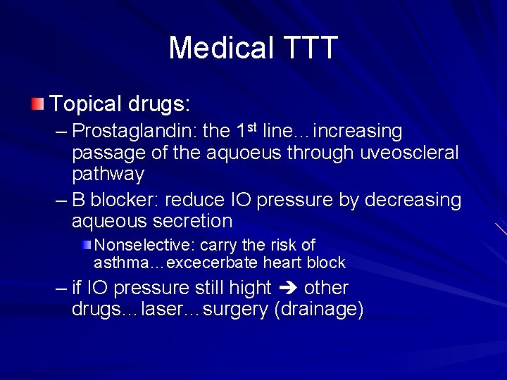 Medical TTT Topical drugs: – Prostaglandin: the 1 st line…increasing passage of the aquoeus Medical TTT Topical drugs: – Prostaglandin: the 1 st line…increasing passage of the aquoeus