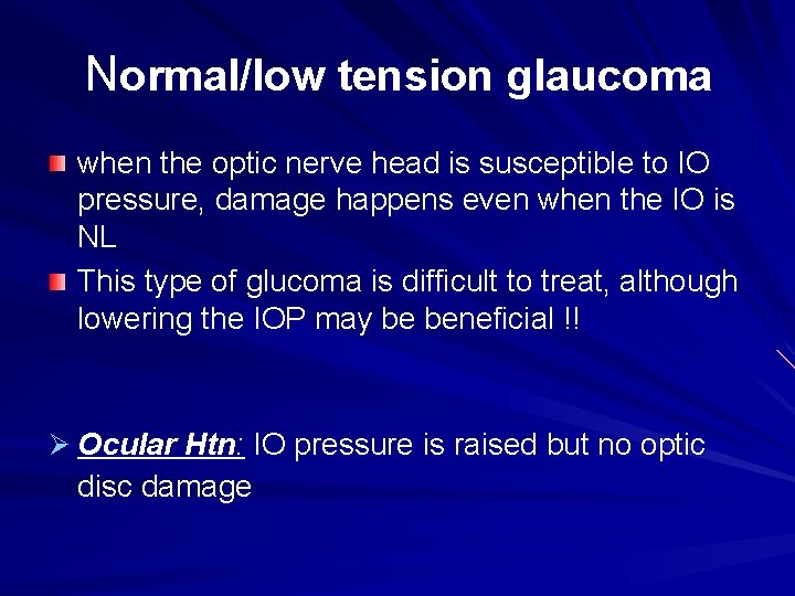 Normal/low tension glaucoma when the optic nerve head is susceptible to IO pressure, damage Normal/low tension glaucoma when the optic nerve head is susceptible to IO pressure, damage
