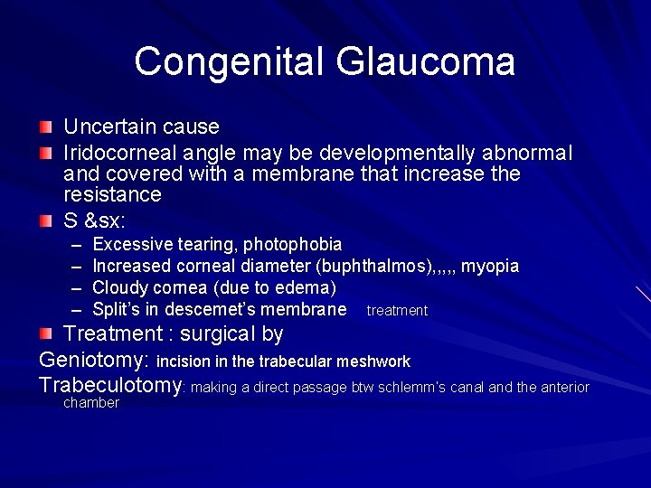 Congenital Glaucoma Uncertain cause Iridocorneal angle may be developmentally abnormal and covered with a Congenital Glaucoma Uncertain cause Iridocorneal angle may be developmentally abnormal and covered with a