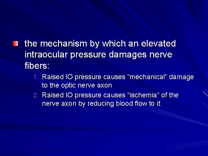 the mechanism by which an elevated intraocular pressure damages nerve fibers: 1. Raised IO the mechanism by which an elevated intraocular pressure damages nerve fibers: 1. Raised IO