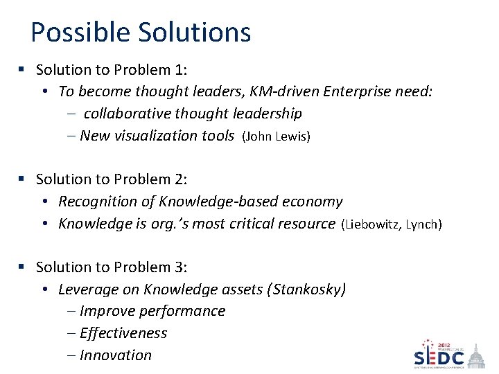 Possible Solutions § Solution to Problem 1: • To become thought leaders, KM-driven Enterprise