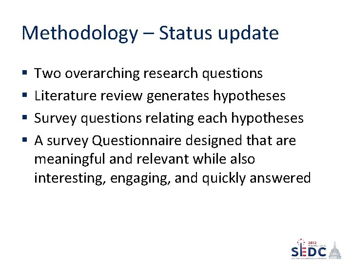 Methodology – Status update § § Two overarching research questions Literature review generates hypotheses