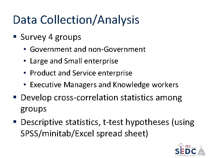 Data Collection/Analysis § Survey 4 groups • • Government and non-Government Large and Small