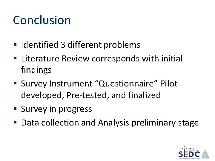 Conclusion § Identified 3 different problems § Literature Review corresponds with initial findings §