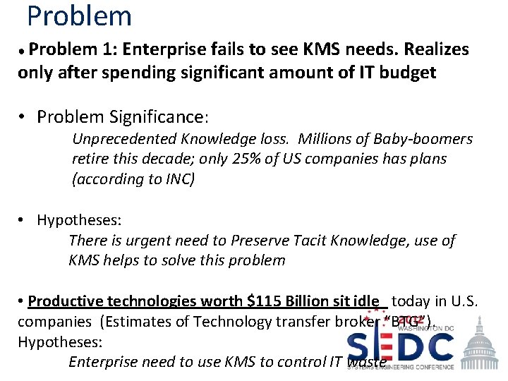 Problem ● Problem 1: Enterprise fails to see KMS needs. Realizes only after spending