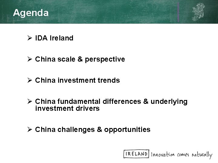 Agenda Ø IDA Ireland Ø China scale & perspective Ø China investment trends Ø