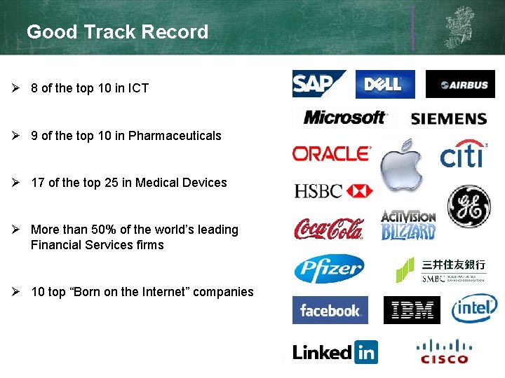 Good Track Record Ø 8 of the top 10 in ICT Ø 9 of