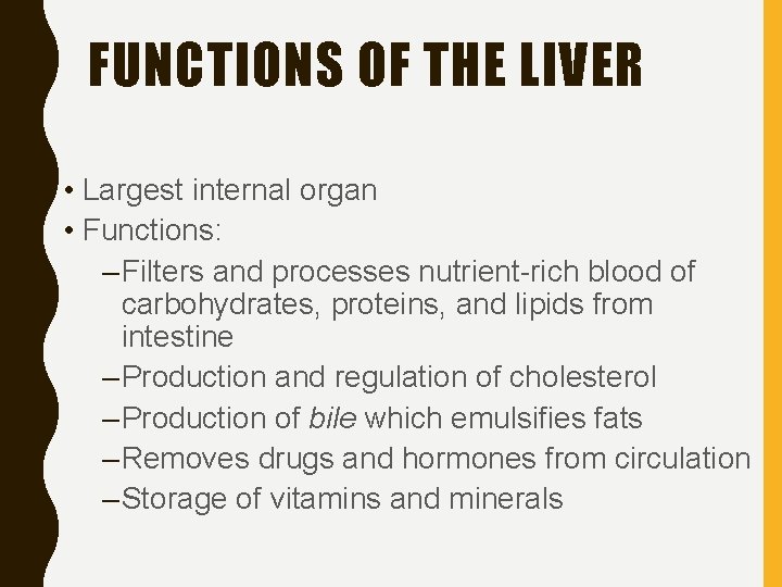 FUNCTIONS OF THE LIVER • Largest internal organ • Functions: – Filters and processes