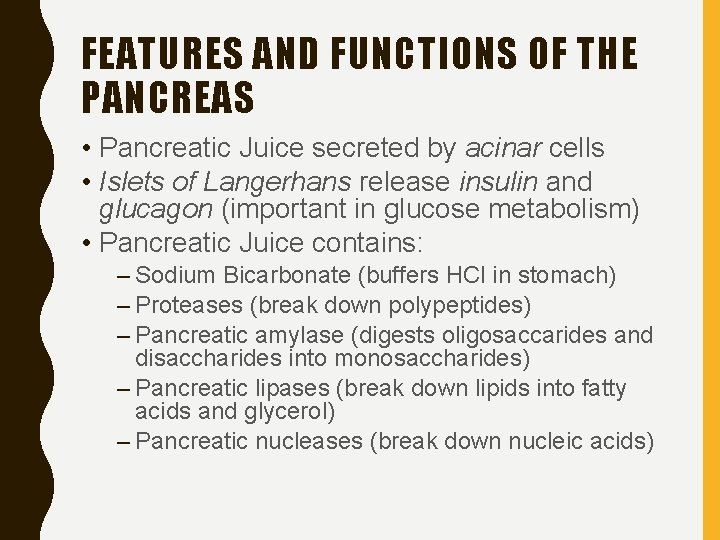 FEATURES AND FUNCTIONS OF THE PANCREAS • Pancreatic Juice secreted by acinar cells •