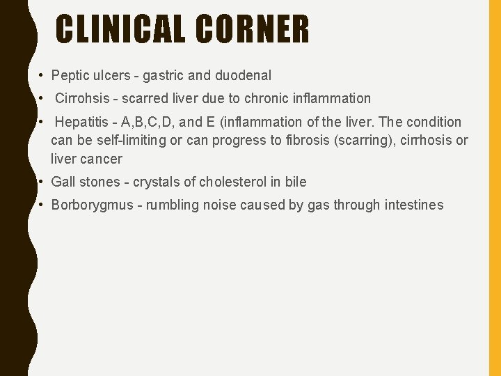 CLINICAL CORNER • Peptic ulcers - gastric and duodenal • Cirrohsis - scarred liver