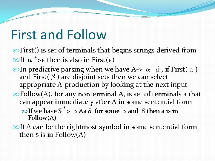 First and Follow First() is set of terminals that begins strings derived from * First and Follow First() is set of terminals that begins strings derived from *