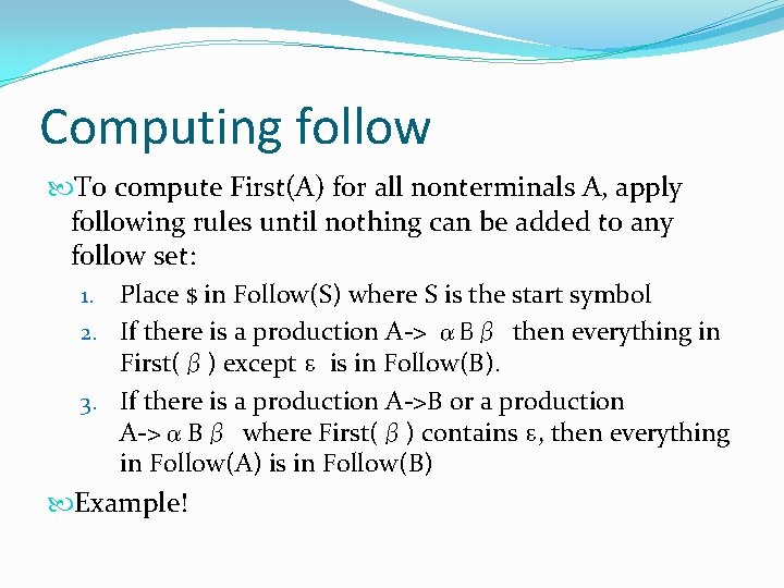Computing follow To compute First(A) for all nonterminals A, apply following rules until nothing Computing follow To compute First(A) for all nonterminals A, apply following rules until nothing