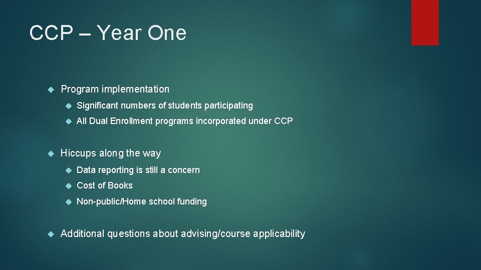 CCP – Year One Program implementation Significant numbers of students participating All Dual Enrollment