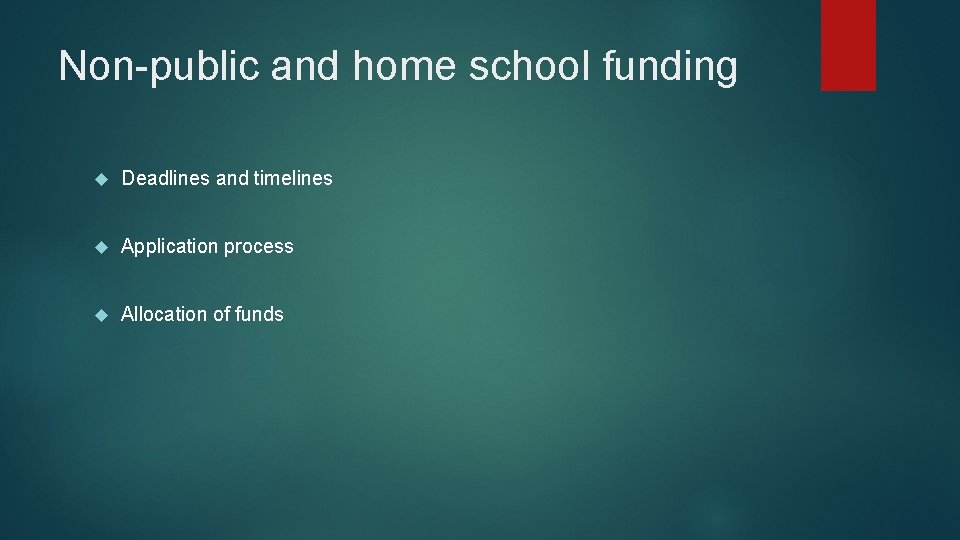 Non-public and home school funding Deadlines and timelines Application process Allocation of funds 