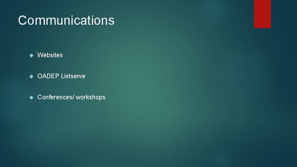 Communications Websites OADEP Listserve Conferences/ workshops 