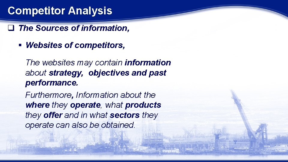 Competitor Analysis q The Sources of information, § Websites of competitors, The websites may