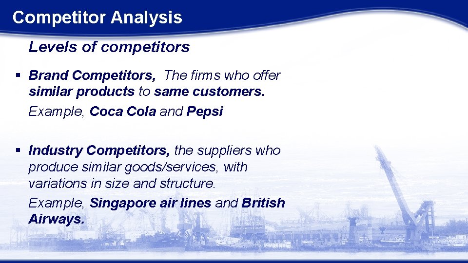 Competitor Analysis Levels of competitors § Brand Competitors, The firms who offer similar products