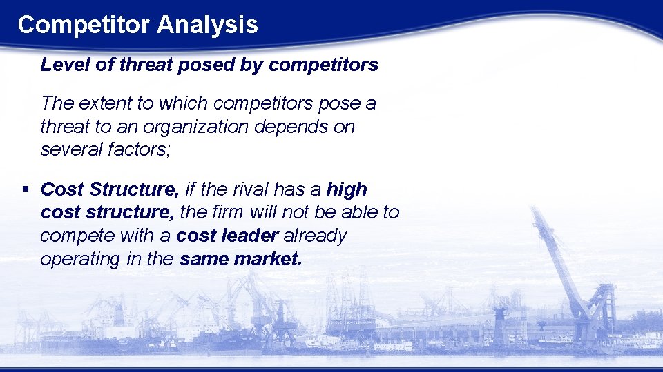 Competitor Analysis Level of threat posed by competitors The extent to which competitors pose