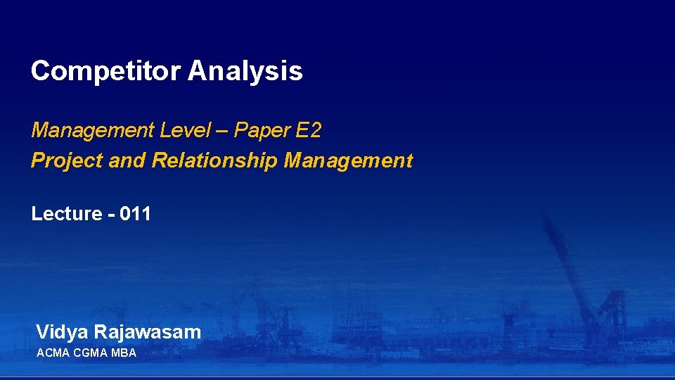 Competitor Analysis Management Level – Paper E 2 Project and Relationship Management Lecture -