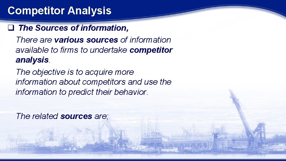 Competitor Analysis q The Sources of information, There are various sources of information available