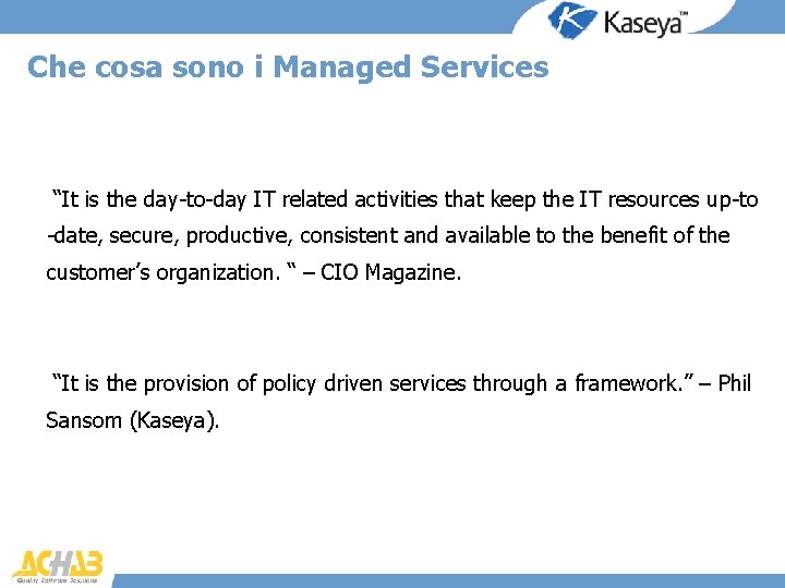 Che cosa sono i Managed Services “It is the day-to-day IT related activities that