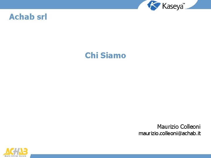 Achab srl Chi Siamo Maurizio Colleoni maurizio. colleoni@achab. it 
