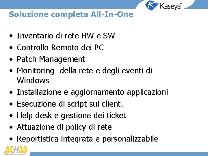 Soluzione completa All-In-One • • • Inventario di rete HW e SW Controllo Remoto