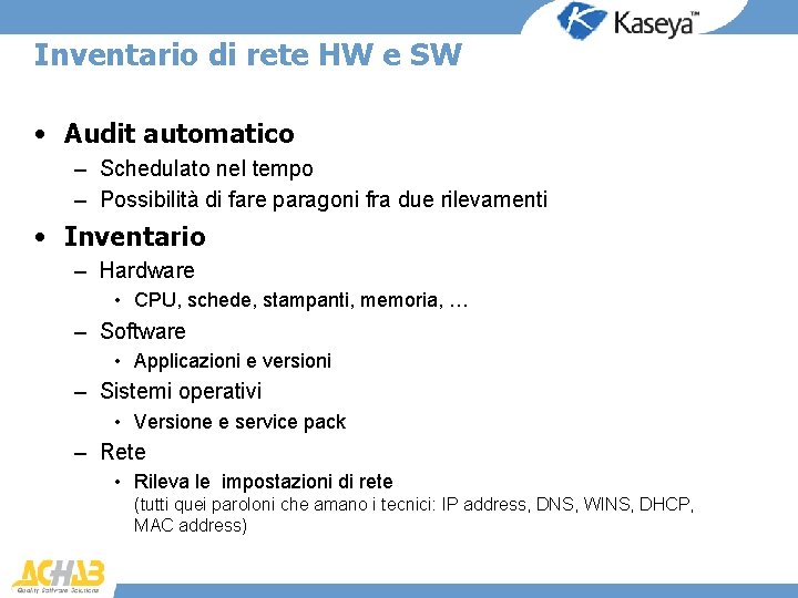 Inventario di rete HW e SW • Audit automatico – Schedulato nel tempo –
