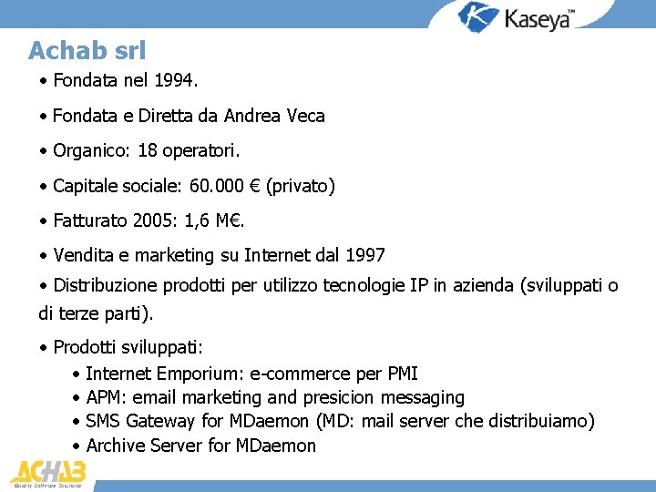 Achab srl • Fondata nel 1994. • Fondata e Diretta da Andrea Veca •
