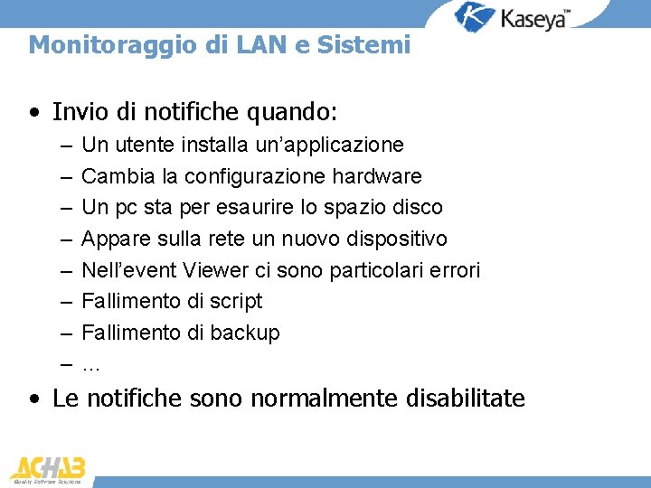 Monitoraggio di LAN e Sistemi • Invio di notifiche quando: – – – –