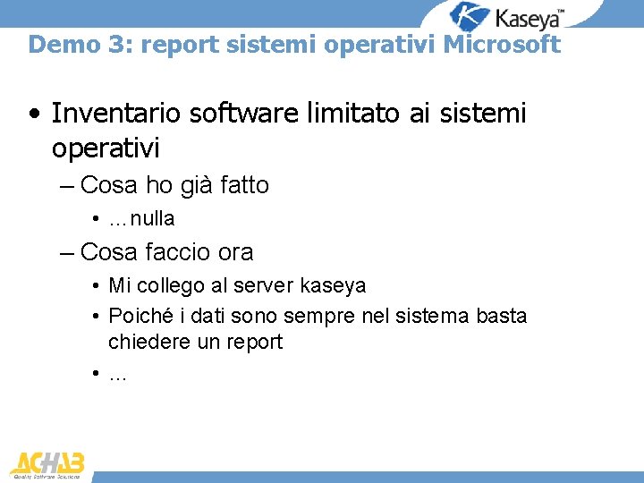 Demo 3: report sistemi operativi Microsoft • Inventario software limitato ai sistemi operativi –