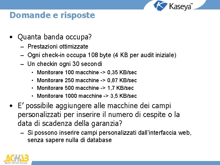 Domande e risposte • Quanta banda occupa? – Prestazioni ottimizzate – Ogni check-in occupa