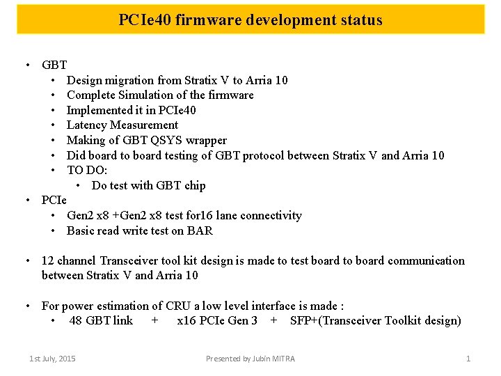 PCIe 40 firmware development status • GBT • Design migration from Stratix V to