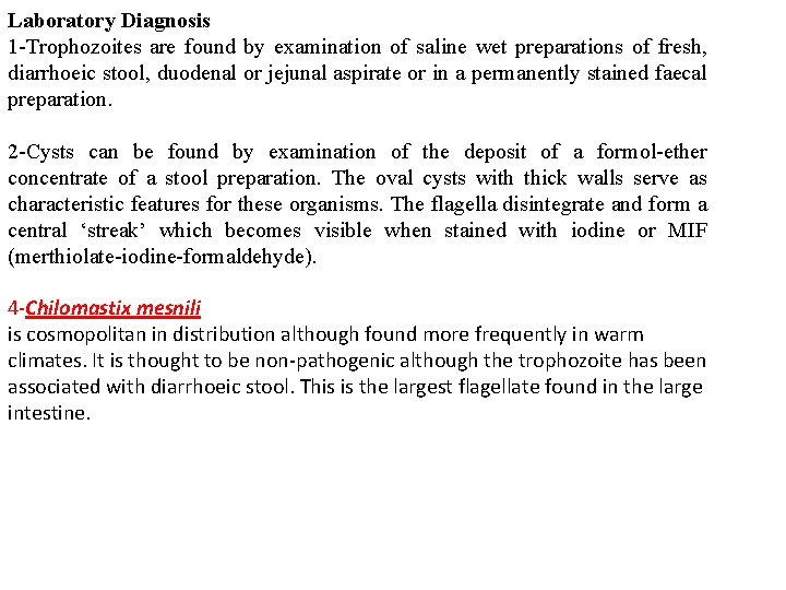 Laboratory Diagnosis 1 -Trophozoites are found by examination of saline wet preparations of fresh, Laboratory Diagnosis 1 -Trophozoites are found by examination of saline wet preparations of fresh,